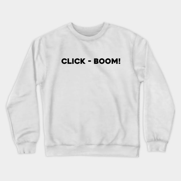 Click - Boom! Crewneck Sweatshirt by Solenoid Apparel